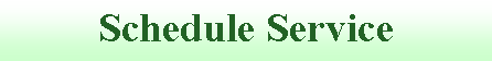 Text Box: Schedule Service